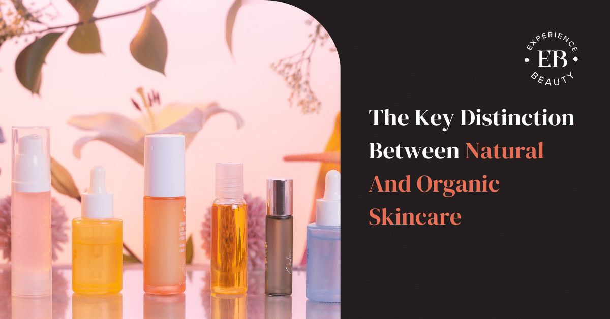 The Key Distinction Between Natural And Organic Skincare